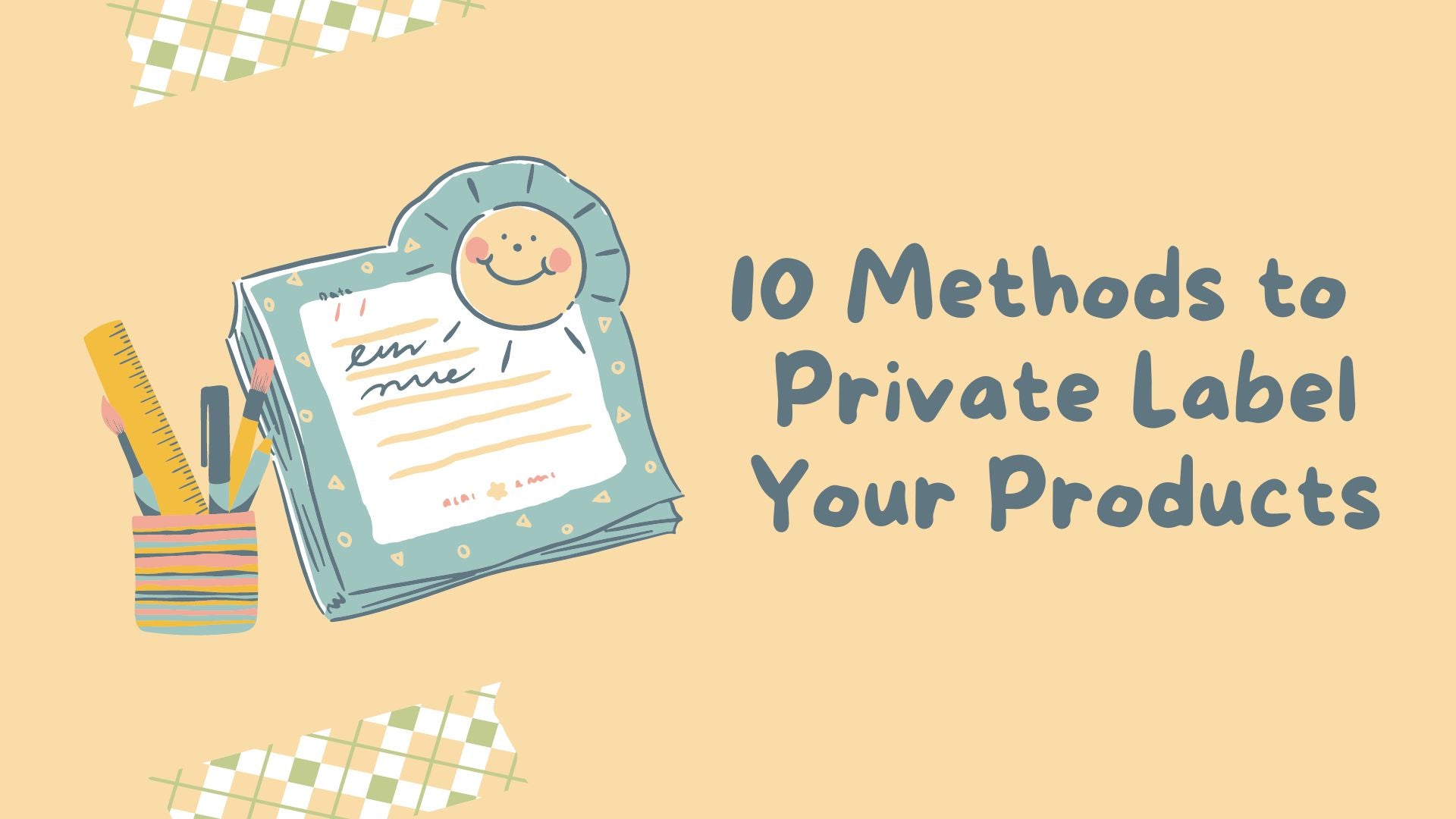 10 Methods to Private Label Your Products
