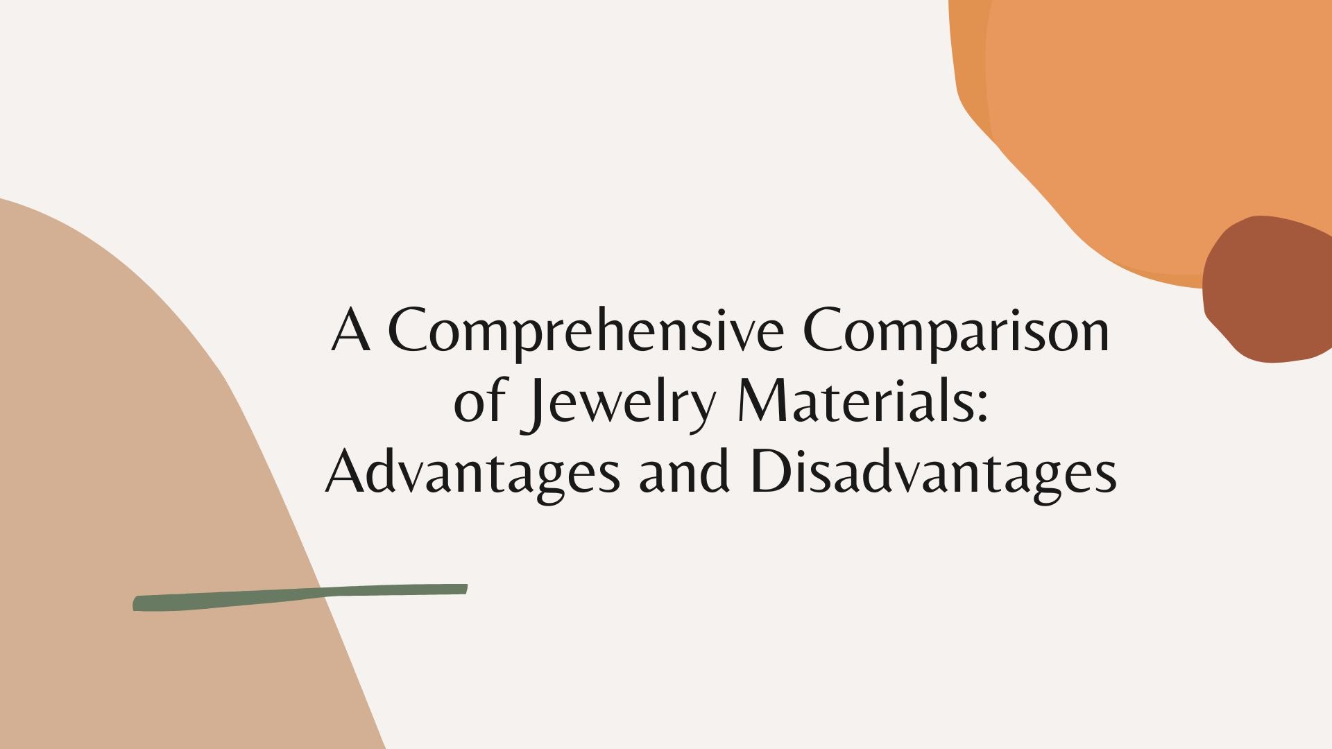 A Comprehensive Comparison of Jewelry Materials: Advantages and Disadvantages