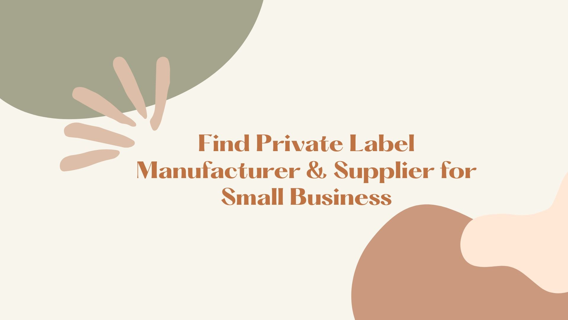 Find Private Label Manufacturer & Supplier for Small Business