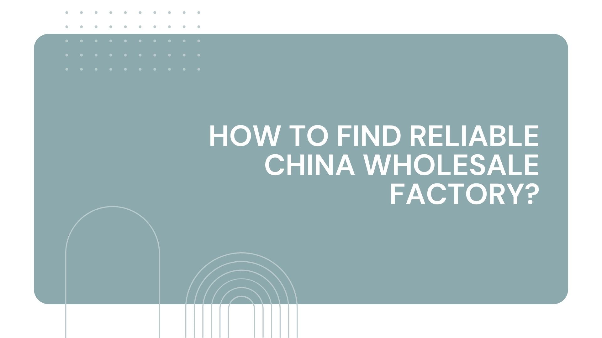 How to Find Reliable China Wholesale Factory?